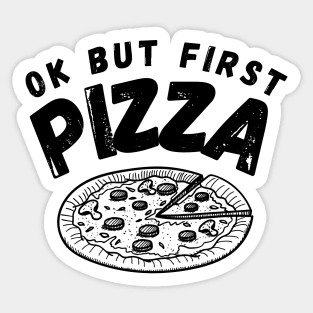 Ok But First Pizza Funny Sticker